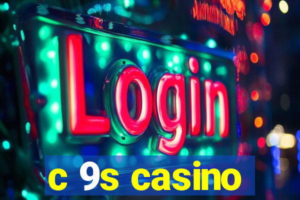 c 9s casino